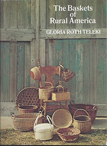 Baskets of Rural America - Teleki, Gloria Roth